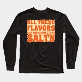 All-These-Flavors-Salty Long Sleeve T-Shirt